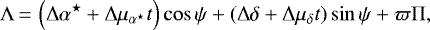\begin{equation*}\Lambda\,{=}\,\left(\Delta\alpha^{\star} &#x002B; \Delta\mu_{\alpha^{\star}}t \right)\cos\psi &#x002B; \left(\Delta\delta &#x002B; \Delta\mu_{\delta} t\right)\sin\psi &#x002B; \varpi\Pi, \end{equation*}