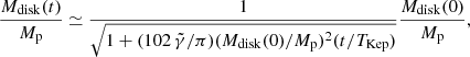 $$ \begin{aligned} \frac{M_{\rm disk}(t)}{M_{\rm p}} \simeq \frac{1}{\sqrt{1+(102\,\tilde{\gamma }/\pi ) (M_{\rm disk}(0)/M_{\rm p})^2(t/T_{\rm Kep})} } \frac{M_{\rm disk}(0)}{M_{\rm p}}, \end{aligned} $$