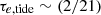 $ \tau_{e, \rm tide} \sim (2/21) $