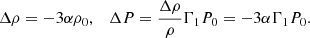 $$ \begin{aligned} \Delta \rho = -3\alpha \rho _0,\quad \Delta P=\frac{\Delta \rho }{\rho }\Gamma _1 P_0=-3\alpha \Gamma _1 P_0. \end{aligned} $$