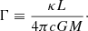 $$ \begin{aligned} \Gamma \equiv \frac{\kappa L}{4\pi c G M}\cdot \end{aligned} $$