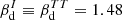 $ \beta_{\mathrm{d}}^{I} \equiv \beta_{\mathrm{d}}^{TT} = 1.48 $