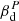$ \beta_{\mathrm{d}}^{P} $