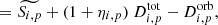 $$ \begin{aligned}&= \widetilde{S_{i,p}} + (1+\eta _{i,p})~D^{\mathrm{tot} }_{i,p} - D^{\mathrm{orb} }_{i,p}, \end{aligned} $$