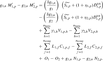 $$ \begin{aligned} g_{1,n}~M^{\prime }_{1,p} - g_{2,n}~M^{\prime }_{2,p}&= \left(\frac{\delta g_{1, n}}{g_{1}} \right)~ \left(\widetilde{S_{i,p}}+(1+\eta _{1,p})D^{\mathrm{tot} }_{i,p}\right) \nonumber \\&-\left(\frac{\delta g_{2, n}}{g_{2}}\right)~ \left(\widetilde{S_{i,p}}+(1+\eta _{2,p})D^{\mathrm{tot} }_{i,p}\right) \nonumber \\&+\sum _{h=1}^{n_{\mathrm{harm} }}\gamma _{1,h} V_{1,p,h} - \sum _{h=1}^{n_{\mathrm{harm} }}\gamma _{2,h} V_{2,p,h} \nonumber \\&+\sum _{f=1}^{n_{\mathrm{comp} }}L_{1,f} C_{1,p,f} - \sum _{f=1}^{n_{\mathrm{comp} }}L_{2,f} C_{2,p,f} \nonumber \\&+\ O_{1} - O_{2} + g_{1,n}~N_{1,p} - g_{2,n}~N_{2,p}. \end{aligned} $$