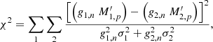 $$ \begin{aligned} \chi ^2&= \sum _1 \sum _2 \frac{ \left[ \left(\textit{g}_{1,n}~M^{\prime }_{1,p} \right) - \left(\textit{g}_{2,n}~M^{\prime }_{2,p}\right) \right]^2 }{\textit{g}_{1,n}^2 \sigma _1^2 +\textit{g}_{2,n}^2 \sigma _2^2}, \end{aligned} $$
