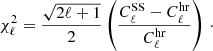 $$ \begin{aligned} \chi _\ell ^2 = \frac{\sqrt{2\ell +1}}{2}\left(\frac{C_\ell ^{\mathrm{SS} }-C_\ell ^{\mathrm{hr} }}{C_\ell ^{\mathrm{hr} }}\right)\, \cdot \end{aligned} $$