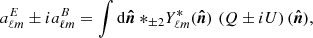 $$ \begin{aligned}&a^E_{\ell m}\pm ia^B_{\ell m} = \int \mathrm{d}\boldsymbol{\hat{n}}\ {*}_{\pm 2}Y_{\ell m}^*(\boldsymbol{\hat{n}})\,\left(Q \pm iU\right)(\boldsymbol{\hat{n}}), \end{aligned} $$