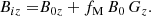 $$ \begin{aligned} B_{iz}=& B_{0z}+ f_{\rm M}\,B_0\,G_{z}. \end{aligned} $$