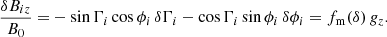 $$ \begin{aligned} \frac{\delta B_{iz}}{B_0} =& -\sin {\Gamma _i}\cos {\phi _i}\,\delta \Gamma _i - \cos {\Gamma _i}\sin {\phi _i}\,\delta \phi _i = f_{\rm m}(\delta )\,g_{z}. \end{aligned} $$