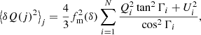$$ \begin{aligned} \left < \delta Q(j)^2\right>_j=\frac{4}{3}f^2_{\rm m}(\delta )\mathop \sum \limits _{i=1}^N\frac{Q_i^2\tan ^2{\Gamma _i}+U_i^2}{\cos ^2{\Gamma _i}}, \end{aligned} $$