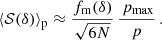 $$ \begin{aligned} \left < \mathcal{S} (\delta )\right>_{\rm p}\approx \frac{f_{\rm m}(\delta )}{\sqrt{6N}}\,\frac{\,p_{\rm max}}{p}\,. \end{aligned} $$