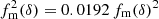 $ {f^2_{\rm m}(\delta)}=0.0192\,{f_{\rm m}(\delta)}^2 $