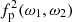$ f_{\rm p}^2({\omega}_1,{\omega}_2) $