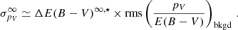 $$ \begin{aligned} \sigma _{p_V}^\infty \simeq \Delta E(B-V)^{\infty ,\star }\times \mathrm{rms} \left(\frac{p_V}{E(B-V)}\right)_{\rm bkgd}\,. \end{aligned} $$