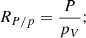 $$ \begin{aligned}&R_{P/p}= \frac{P}{p_V}; \end{aligned} $$