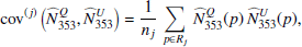 $$ \begin{aligned}&\mathrm{cov}^{(j)}\left(\widehat{N}^Q_{\rm 353},\widehat{N}^U_{\rm 353}\right) = \frac{1}{n_j}\, \mathop \sum \limits _{p \in R_j}\, \widehat{N}^Q_{\rm 353} (p)\, \widehat{N}^U_{\rm 353} (p), \end{aligned} $$