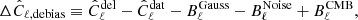 $$ \begin{aligned} \Delta \hat{C}_{\ell , \mathrm{debias}} \equiv \hat{C}_\ell ^\mathrm{del} - \hat{C}_\ell ^\mathrm{dat} - B_\ell ^\mathrm{Gauss} - B^\mathrm{Noise}_\ell + B^\mathrm{CMB}_\ell , \end{aligned} $$