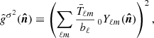 $$ \begin{aligned} \hat{g}^{\sigma ^2}(\boldsymbol{\hat{n}}) \equiv \left(\sum _{\ell m} \frac{\bar{T}_{\ell m}}{b_\ell } \,_{0}Y_{\ell m} (\boldsymbol{\hat{n}})\right)^2, \end{aligned} $$
