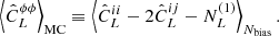 $$ \begin{aligned} \left\langle {\hat{C}^{\phi \phi }_L}\right\rangle _{\rm MC} \equiv \left\langle { {\hat{C}_L^{ii}}- 2 {\hat{C}_L^{ij}} - N^{(1)}_L}\right\rangle _{{N_{\rm bias}}}. \end{aligned} $$
