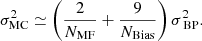 $$ \begin{aligned} \sigma ^2_{\mathrm{MC}} \simeq \left(\frac{2}{N_{\mathrm{MF}}} + \frac{9}{N_{\mathrm{Bias}}} \right) \sigma ^2_{\text{ BP}}. \end{aligned} $$