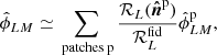 $$ \begin{aligned} \hat{\phi }_{LM} \simeq \sum _{\text{ patches} \text{ p}} \frac{\mathcal{R} _L(\boldsymbol{\hat{n}}^\mathrm{p})}{\mathcal{R} _L^\mathrm{fid}} \hat{\phi }^\mathrm{p}_{LM}, \end{aligned} $$