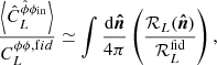 $$ \begin{aligned} \frac{\left\langle {\hat{C}_L^{\hat{\phi }\phi _{\rm in}}}\right\rangle }{C_L^{\phi \phi ,\mathrm fid}} \simeq \int \frac{\mathrm{d} \boldsymbol{\hat{n}}}{4\pi } \left( \frac{\mathcal{R} _L(\boldsymbol{\hat{n}})}{\mathcal{R} _L^\mathrm{fid}} \right), \end{aligned} $$