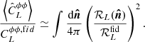 $$ \begin{aligned} \frac{\left\langle {\hat{C}_L^{ \phi \phi }}\right\rangle }{C_L^{\phi \phi ,\mathrm fid}} \simeq \int \frac{\mathrm{d} \boldsymbol{\hat{n}}}{4\pi } \left( \frac{\mathcal{R} _L(\boldsymbol{\hat{n}})}{\mathcal{R} _L^\mathrm{fid}} \right)^2. \end{aligned} $$