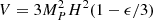 $ V= 3 M_{P}^{2} H^2 (1-\epsilon /3) $