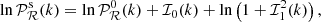 $$ \begin{aligned} \ln \mathcal{P} _\mathcal{R} ^\mathrm{s} (k) = \ln \mathcal{P} _\mathcal{R} ^0(k) + \mathcal{I} _0(k) + \ln \left(1 + \mathcal{I} _1^2(k)\right), \end{aligned} $$