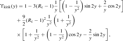 $$ \begin{aligned}&\Upsilon _\mathrm{kink} ({ y}) = 1 - 3(R_\mathrm{c} - 1) \frac{1}{{ y}} \left[ \left( 1 - \frac{1}{{ y}^2} \right) \sin 2 { y} + \frac{2}{{ y}} \cos 2 { y} \right]\\&\qquad \qquad + \frac{9}{2} (R_\mathrm{c} - 1)^2 \frac{1}{{ y}^2} \left( 1 + \frac{1}{{ y}^2} \right)\nonumber \\&\qquad \qquad \times \left[ 1 + \frac{1}{{ y}^2} + \left( 1 - \frac{1}{{ y}^2} \right) \cos 2 { y} - \frac{2}{{ y}} \sin 2 { y} \right],\nonumber \end{aligned} $$