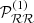 $ \mathcal{P}_{\mathcal{RR}}^{(1)} $