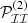 $ \mathcal{P}_{\mathcal{II}}^{(2)} $