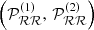 $ \left(\mathcal{P}_{\mathcal{RR}}^{(1)},\,\mathcal{P}_{\mathcal{RR}}^{(2)}\right) $