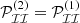 $ \mathcal{P}_{\mathcal{II}}^{(2)} = \mathcal{P}_{\mathcal{II}}^{(1)} $
