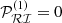 $ \mathcal{P}_{\mathcal{RI}}^{(1)} = 0 $