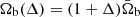 $ \Omega_{\mathrm{b}}(\Delta) = (1+\Delta)\bar\Omega_{\mathrm{b}} $