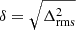 $ \delta=\sqrt{\Delta^2_{\mathrm{rms}}} $