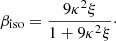 $$ \begin{aligned} \beta _{\mathrm{iso} } = \frac{9\kappa ^2\xi }{1 + 9\kappa ^2\xi }\cdot \end{aligned} $$