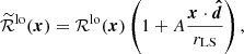 $$ \begin{aligned} \widetilde{{\mathcal{R} }}^{\mathrm{lo}}({\boldsymbol{x}}) = {\mathcal{R} }^{\mathrm{lo}}({\boldsymbol{x}})\left(1 + A\frac{{\boldsymbol{x}}\cdot {{\boldsymbol{\hat{d}}}}}{r_{\mathrm{LS}}}\right), \end{aligned} $$