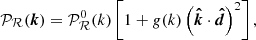$$ \begin{aligned} \mathcal{P} _{\mathcal{R} }({\boldsymbol{k}}) = \mathcal{P} _{\mathcal{R} }^0(k)\left[1 + {g}(k) \left({\boldsymbol{\hat{k}}}\cdot {\boldsymbol{\hat{d}}}\right)^2\right], \end{aligned} $$