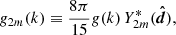 $$ \begin{aligned} {g}_{2m}(k) \equiv \frac{8\pi }{15}{ g}(k)\,Y_{2m}^*({\boldsymbol{\hat{d}}}), \end{aligned} $$