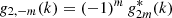 $ {g}_{2,-m}(k)=(-1)^m\,{g}^{*}_{2m}(k) $