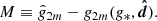 $$ \begin{aligned} M \equiv \hat{{g}}_{2m} - {g}_{2m}({g}_*,{\boldsymbol{\hat{d}}}). \end{aligned} $$