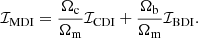 $$ \begin{aligned} \mathcal{I} _{\mathrm{MDI}} = \frac{\Omega _{\rm c}}{\Omega _{\rm m}} \mathcal{I} _{\mathrm{CDI}} + \frac{\Omega _{\rm b}}{\Omega _{\rm m}} \mathcal{I} _{\mathrm{BDI}}. \end{aligned} $$