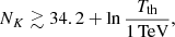 $$ \begin{aligned} N_K \gtrsim 34.2 + \ln \frac{T_{\rm th}}{1\,\mathrm{TeV}}, \end{aligned} $$
