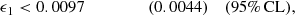 $$ \begin{aligned} \epsilon _1&< 0.0097 \qquad \qquad \;\;\, (0.0044)&\mathrm{(95\%\,CL)} ,\end{aligned} $$