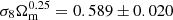 $ \sigma_8 {\Omega^{0.25}_{\mathrm{m}}}=0.589\pm 0.020 $