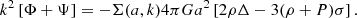 $$ \begin{aligned} k^2\left[\Phi +\Psi \right]=-\Sigma (a,k)4\pi G a^2\left[2\rho \Delta -3(\rho +P)\sigma \right]. \end{aligned} $$