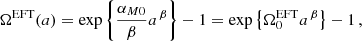$$ \begin{aligned} \Omega ^\mathrm{EFT} (a) = \exp \left\{ \frac{\alpha _{M0}}{\beta } a^{\,\beta }\right\} -1 = \exp \left\{ \Omega _0^\mathrm{EFT} a^{\,\beta } \right\} - 1 \, , \end{aligned} $$